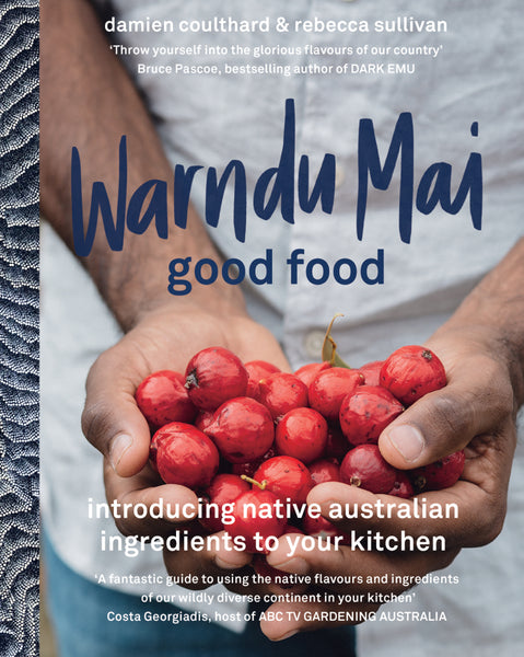 A cover image of the cookbook titled 'Warndu Mai (Good Food)' showing a person holding a bunch of red native Australian produce.