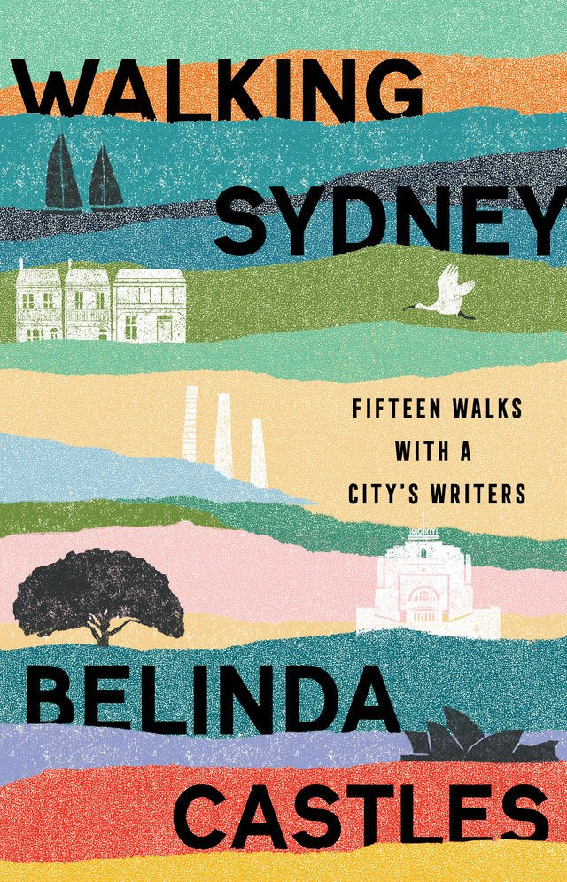 Walking Sydney: Fifteen walks with a city’s writers