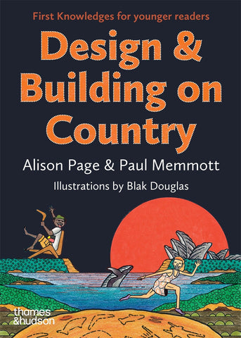 Cover of the book 'Design & Building on Country: First Knowledges for younger readers' featuring illustrations by Blak Douglas and text.