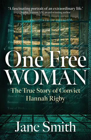 Book cover for 'One Free Woman: The True Story of Convict Hannah Rigby' by Jane Smith, featuring a view through a window with bars, set against a dark, moody background.