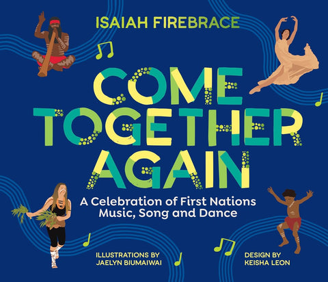 Cover of the children's picture book 'Come Together Again' by Isaiah Firebrace, featuring illustrations of individuals engaging in music and dance, with musical notes and the title text.