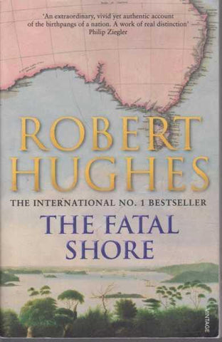 The cover of 'The Fatal Shore' by Robert Hughes features a map of Australia with a background of blue and green, indicating the book's focus on the history of Australia.