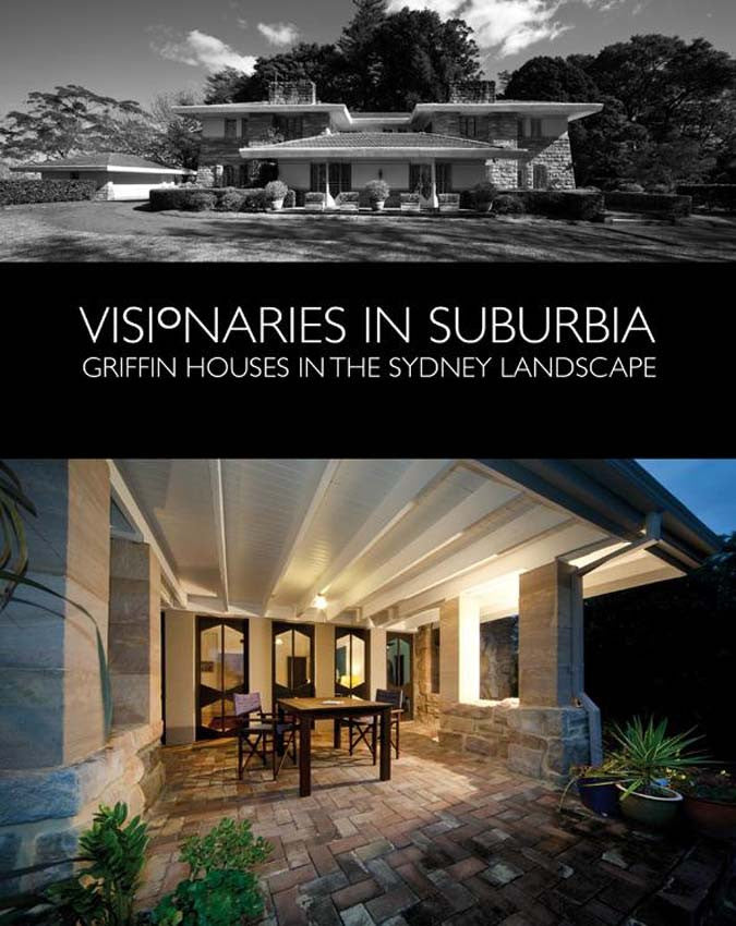 The image shows the cover of the book 'Visionaries in Suburbia: Griffin Houses in the Sydney Landscape'. The top part of the cover features a black and white photo of a large, modern house with a distinctive roofline and architectural detail.