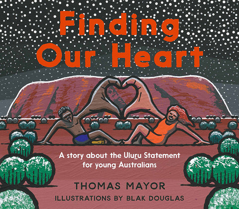 Book cover for 'Finding Our Heart' featuring an illustration by Blak Douglas of two figures making a heart shape in the middle with their hands, with Uluru in the background, with the author's name at the bottom.