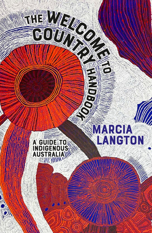 The cover of the book 'The Welcome to Country Handbook' by Marcia Langton features a vibrant, First Nation's artwork with a mix of red, blue, and white lines and shapes on a white background.