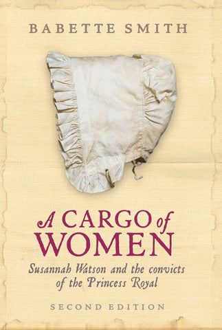 Cover of the book 'A Cargo of Women: Susannah Watson and The Convicts of The Princess Royal' by Babette Smith, featuring an illustration of a worn, white bonnet which appears to be a part of a historical convict garment.