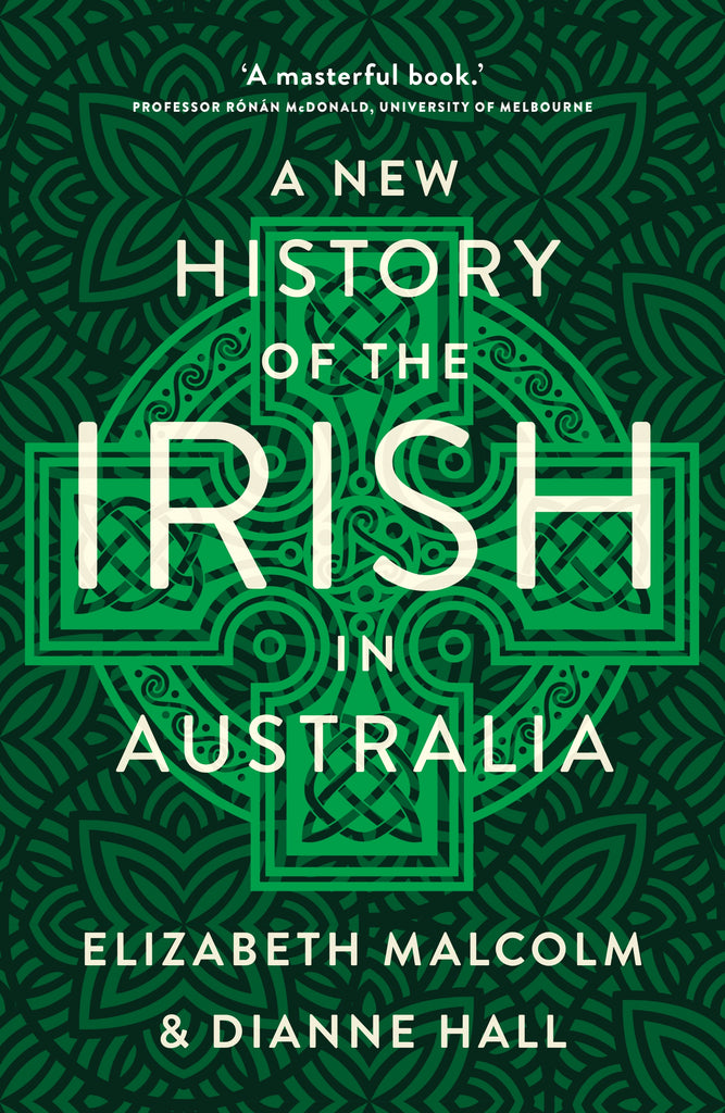 A book cover of 'A New History of the Irish in Australia' by Dianne Hall & Elizabeth Malcolm. The cover features a Celtic green pattern with a prominent title and author names.