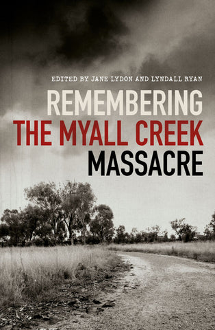 Book cover of 'Remembering the Myall Creek Massacre' featuring a rural landscape with a dirt road and trees in the background.