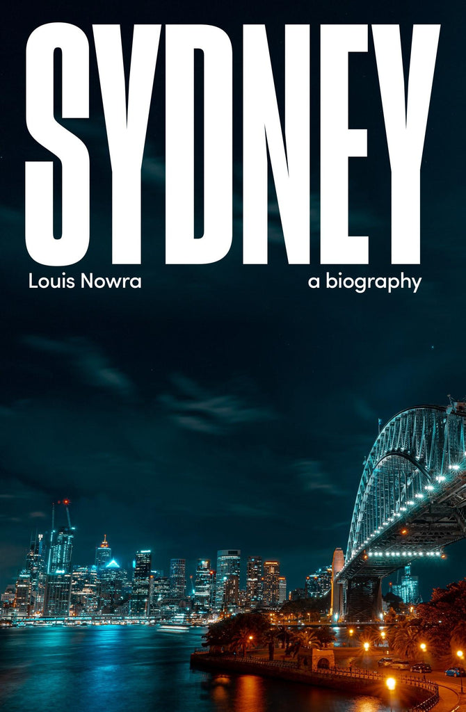 Cover of the book 'Sydney: A biography' by Louis Nowra, featuring a night view of the Sydney Harbour Bridge with a dark sky in the background.