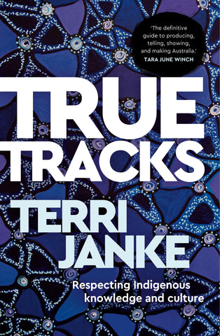 Book cover of 'True Tracks' by Terri Janke featuring a close-up design with blue Indigenous artwork, reflecting the book's focus on Indigenous knowledge and culture.