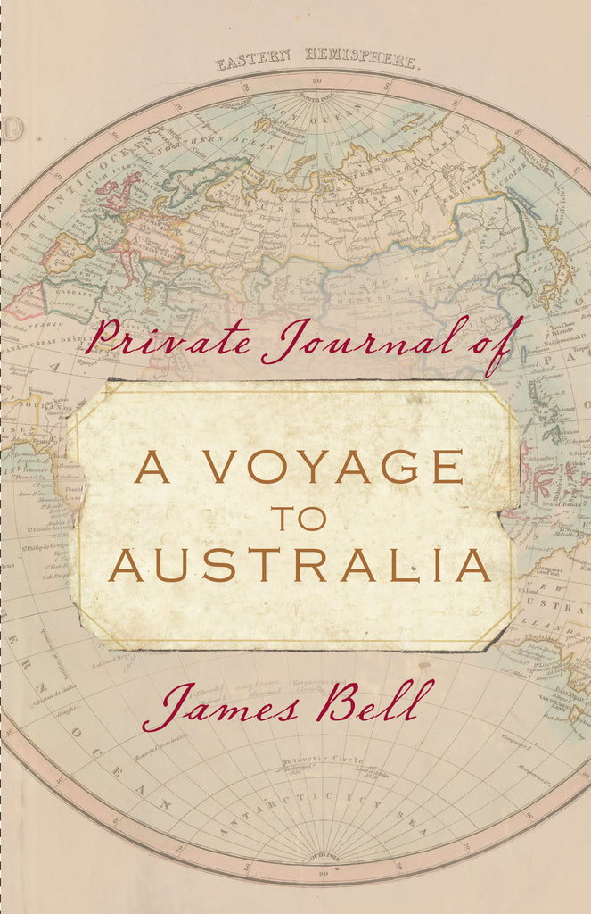 Cover of the book 'Private Journal of a Voyage to Australia' by James Bell, featuring a background of a vintage world map with the title and author's name overlaid.