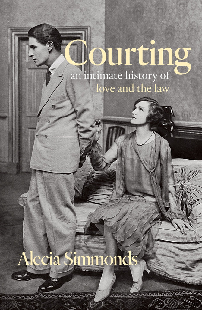 The cover of the book 'Courting: An intimate history of love and the law' by Alecia Simmonds. It features a black and white photograph of a man and woman from the early 20th century, together in a formal setting.