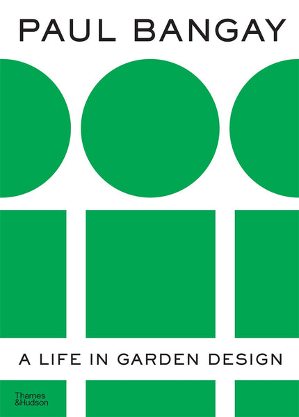 Book cover of 'Paul Bangay: A life in garden design' featuring a white background with green circles and rectangles, and the author's name at the top.