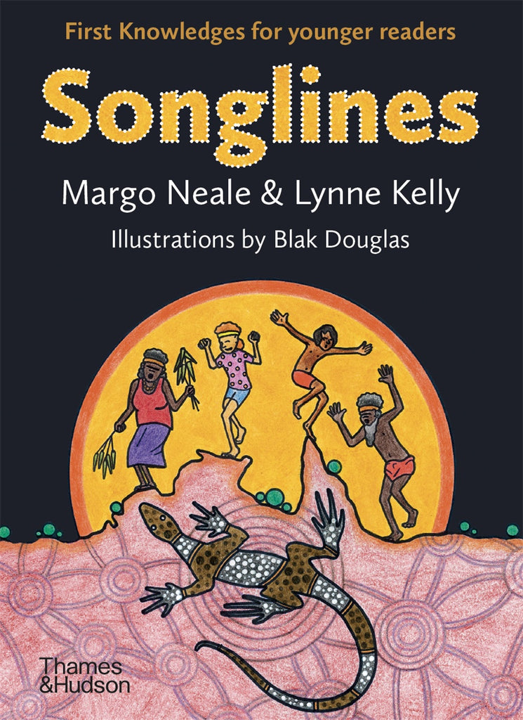 Cover of the book 'Songlines: First Knowledges for younger readers' featuring illustrations by Blak Douglas of people and a large reptile-like creature, with a vibrant, warm color palette.