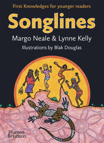 Cover of the book 'Songlines: First Knowledges for younger readers' featuring illustrations by Blak Douglas of people and a large reptile-like creature, with a vibrant, warm color palette.