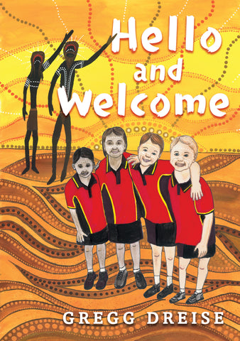 A cover of the book 'Hello and Welcome' featuring a group of children in red and yellow school uniforms, with illustrated Indigenous figures in the background and the title text above.