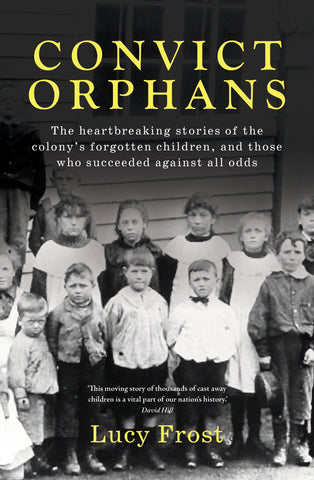 Book cover of 'Convict Orphans' featuring an old black and white photograph of solemn children, with the author's name at the bottom.