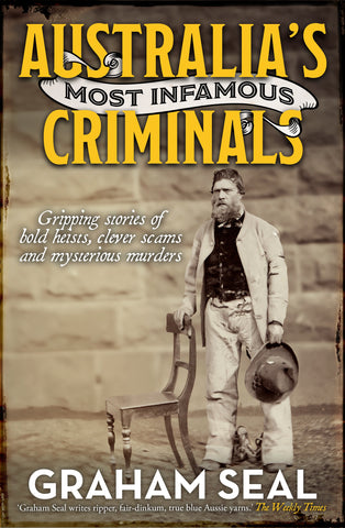 Book cover of 'Australia's Most Infamous Criminals' by Graham Seal, featuring a black and white image of a man in a suit with the title and author's name.