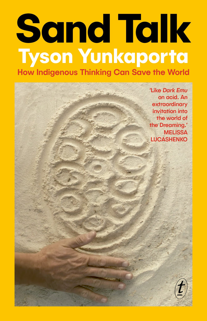 Book cover of 'Sand Talk: How Indigenous Thinking Can Save the World' by Tyson Yunkaporta, featuring a photograph of a person's hands creating intricate sand art.