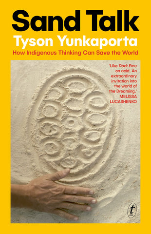 Book cover of 'Sand Talk: How Indigenous Thinking Can Save the World' by Tyson Yunkaporta, featuring a photograph of a person's hands creating intricate sand art.