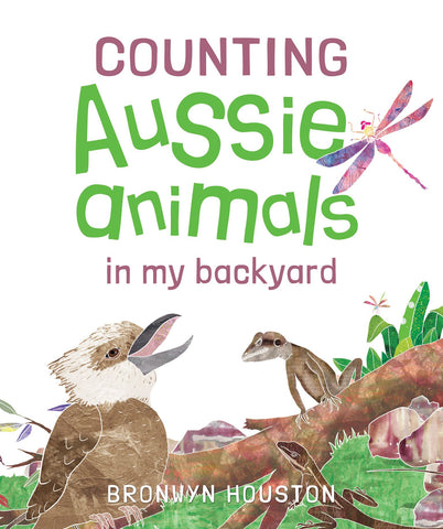Cover of the book 'Counting Aussie Animals in my Backyard' by Bronwyn Houston, featuring illustrations of an  a kookaburra, lizards and dragonfly, and native plants.