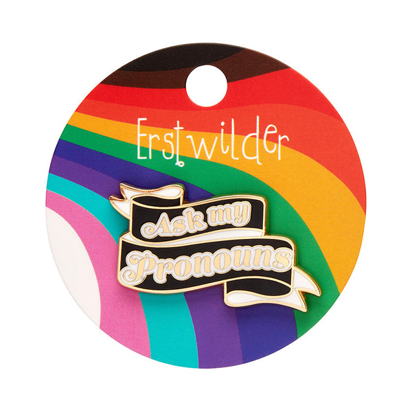 Erstwilder Ask my Pronouns Enamel Pin