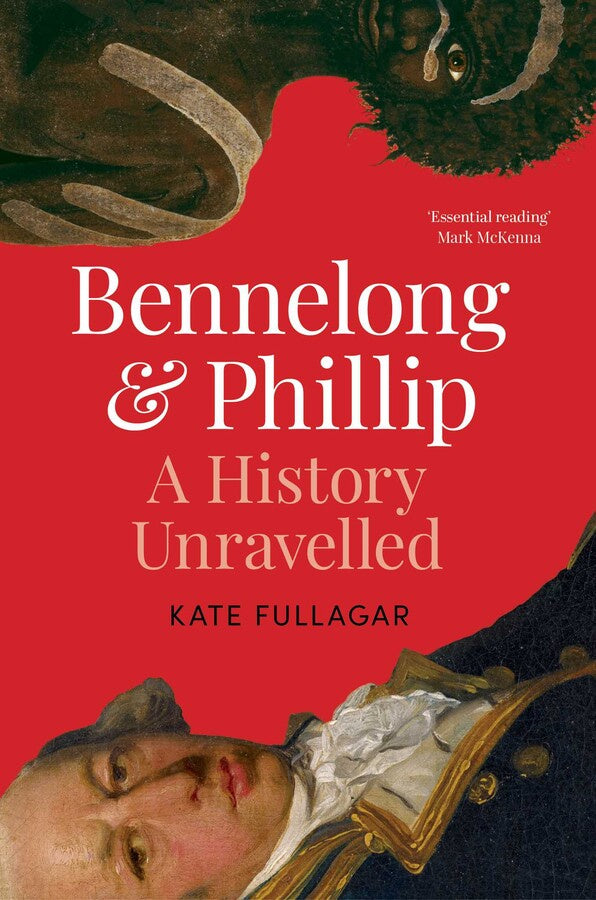 Book cover of 'Bennelong & Phillip: A History Unravelled' by Kate Fullagar featuring portraits of Bennelong and Phillip with a red and black background.