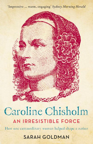 Caroline Chisholm: An Irresistible Force Paperback