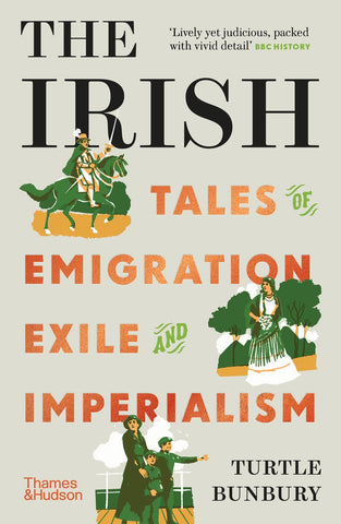 The cover of the book 'The Irish: Tales of Emigration, Exile and Imperialism' by Turtle Bunbury, featuring illustrations of historical figures and scenes.