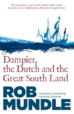 Book cover of 'Dampier, the Dutch and the Great South Land' by Rob Mundle with a tallship illustration.