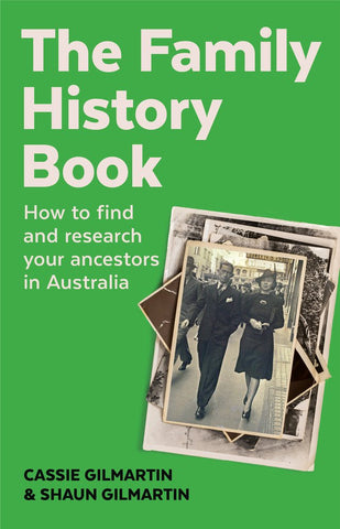 The cover of 'The Family History Book' by Cassie Gilmartin and Shaun Gilmartin, featuring a green background with an old photograph of a couple in vintage clothing.