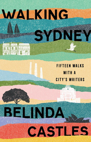 Walking Sydney: Fifteen walks with a city’s writers