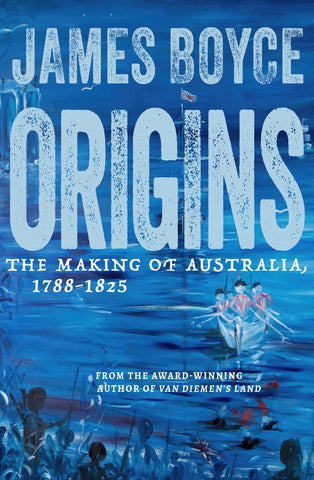 Origins: The Making of Australia, 1788–1825