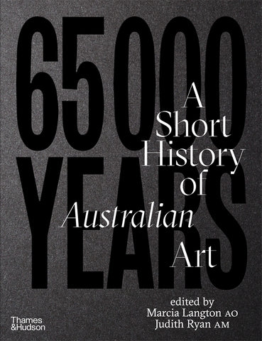 Cover of the book '65,000 Years: A Short History of Australian Art' displaying the title in large white font on a black background, with the names of the editors and publisher in smaller text below.