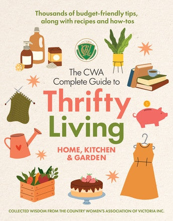 The CWA's Complete Guide to Thrifty Living: Home, Kitchen, Garden