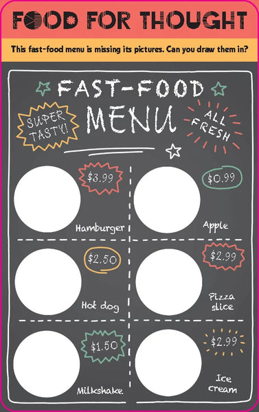 A fast-food menu poster with a dark chalkboard-style background, red header, and six blank circular drawing areas labeled Hamburger, Apple, Hot dog, Pizza slice, Milkshake, and Ice cream. The top reads 'FOOD FOR THOUGHT' and 'This fast-food menu is missing its pictures. Can you draw them in?'.