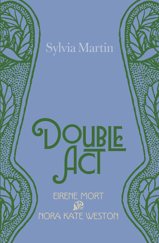 Double Act: Eirene Mort and Nora Kate Weston