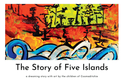 The Story of Five Islands (Oola-boola-woo) Coomaditchie
