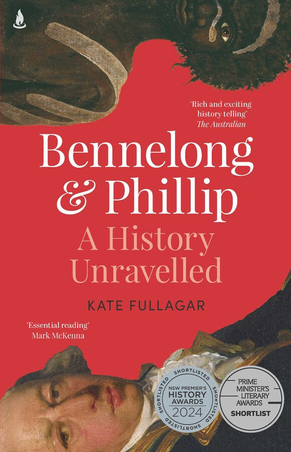 Bennelong and Phillip: A History Unravelled Paperback