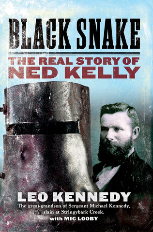 Black Snake: The Real Story of Ned Kelly