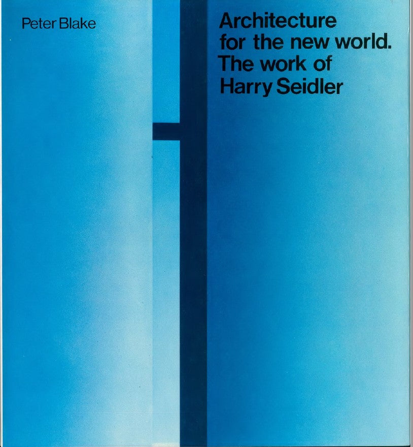 Architecture for the new world: the work of Harry Seidler