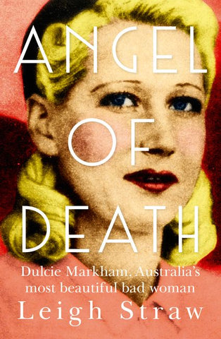 Angel Of Death: Dulcie Markham, Australia's most beautiful bad woman