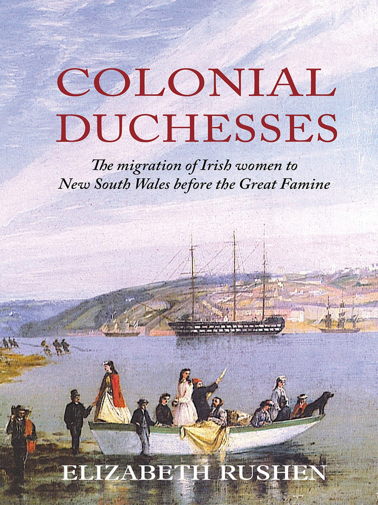 Colonial Duchesses Migration of Irish Women To NSW Before The Great Famine