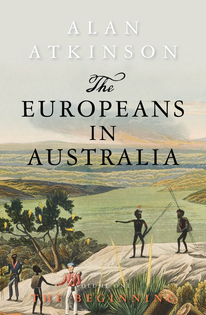 The Europeans in Australia: Volume One - The Beginning