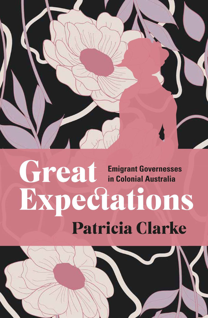 Great Expectations: Emigrant Governesses in Colonial Australia