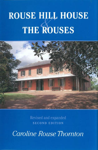 Cover of the book 'Rouse Hill House and The Rouses' by Caroline Rouse Thornton, featuring a photograph of the Rouse Hill House with a blue sky and trees.