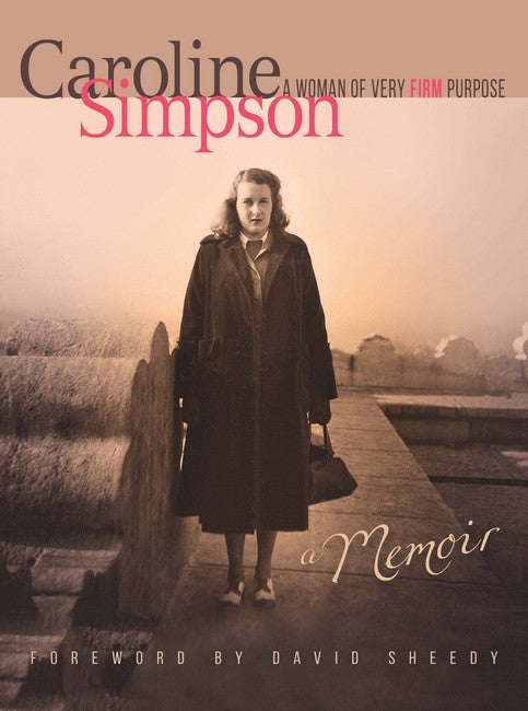 Caroline Simpson: A woman of very firm purpose. A memoir