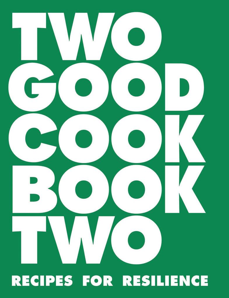 The cover of the book titled 'Two Good Cookbook Two: Recipes for Resilience' with a green background and white text.