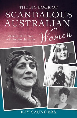 The cover of 'The Big Book of Scandalous Australian Women' featuring black and white images of notable historical women, indicating a collection of stories about Australian women throughout history.