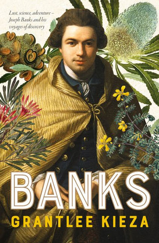 The cover of the book 'Banks' by Grantlee Kieza features a portrait of Joseph Banks with a botanical and floral background.